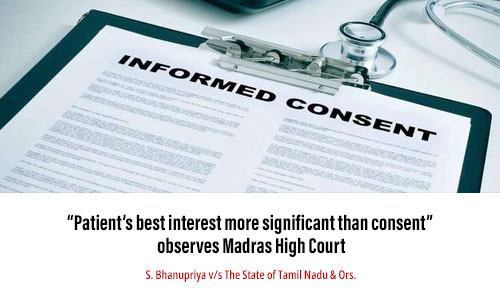 “Patient’s best interest more significant than consent” observes Madras High Court